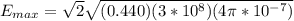E_{max} = \sqrt{2}\sqrt{(0.440)(3*10^8)(4\pi*10^{-7})}