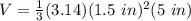 V=\frac{1}{3}(3.14)(1.5\ in)^2(5\ in)
