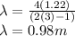 \lambda = \frac{4(1.22)}{(2(3) - 1)}\\\lambda = 0.98 m