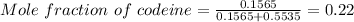 Mole\ fraction\ of\ codeine=\frac{0.1565}{0.1565+0.5535}=0.22