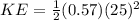 KE = \frac{1}{2} (0.57)(25)^2
