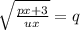 \sqrt{\frac{px+3}{ux}}=q