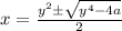 x=\frac{y^2\pm\sqrt{y^4-4a}}{2}