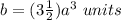 b=(3\frac{1}{2})a^{3}\ units