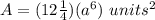 A=(12\frac{1}{4})(a^{6})\ units^2
