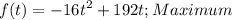 \displaystyle f(t) = -16t^2 + 192t; Maximum