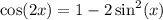 \cos(2x)=1-2\sin^2(x)