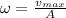 \omega=\frac{v_{max}}{A}