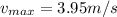 v_{max}=3.95 m/s