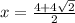 x = \frac{4 + 4\sqrt{2}}{2}