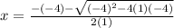 x = \frac{-(-4) - \sqrt{(-4)^{2} - 4(1)(-4)}}{2(1)}