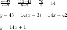\frac{y-43}{x-3} = \frac{113-43}{8-3} = \frac{70}{5} =14 \\  \\ y-43=14(x-3)=14x-42 \\  \\ y=14x+1