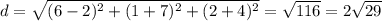 d=\sqrt{(6-2)^2+(1+7)^2+(2+4)^2}=\sqrt{116}=2\sqrt{29}