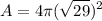 \displaystyle A=4\pi(\sqrt{29})^2