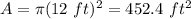 A=\pi (12\ ft)^2=452.4\ ft^2