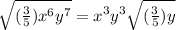 \sqrt{(\frac{3}{5})x^{6}y^{7}}=x^{3}y^{3}\sqrt{(\frac{3}{5})y}