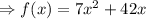 \Rightarrow f(x) = 7x^2 + 42x