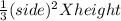 \frac{1}{3} (side)^2 X height