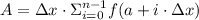 A = \Delta x \cdot \Sigma\limits^{n-1}_{i=0} f(a + i\cdot \Delta x)