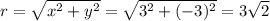 r=\sqrt{x^{2}+y^{2}}=\sqrt{3^{2}+(-3)^{2}} = 3\sqrt{2}