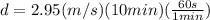 d = 2.95(m/s)(10min)(\frac{60s}{1min})