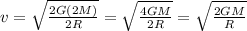 v=\sqrt{\frac{2G(2M)}{2R} } =\sqrt{\frac{4GM}{2R} } =\sqrt{\frac{2GM}{R} }