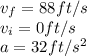 v_f = 88 ft/s\\v_i = 0 ft /s\\a = 32 ft/s^2\\