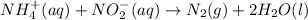 NH_4^+(aq)+NO_2^-(aq)\rightarrow N_2(g)+2H_2O(l)