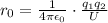 r_0 = \frac{1}{4\pi \epsilon_0}\cdot \frac{q_1q_2}{U}