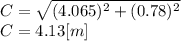C = \sqrt{(4.065)^{2} +(0.78)^{2} } \\C = 4.13 [m]\\\\