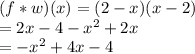 (f*w)(x)=(2-x)(x-2)\\=2x-4-x^2+2x\\=-x^2+4x-4