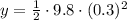 y=\frac{1}{2}\cdot 9.8\cdot (0.3)^2