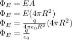 \Phi_E=EA\\\Phi_E=E(4\pi R^2)\\\Phi_E=\frac{q}{4\pi \epsilon_0 R^2}(4\pi R^2)\\\Phi_E=\frac{q}{\epsilon_0}