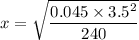 x = \sqrt{\dfrac{0.045\times 3.5^2}{240}}