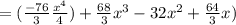 =(\frac{-76}{3} \frac{x^{4} }{4})+\frac{68}{3}x^{3}-32x^{2}+\frac{64}{3}x^{})