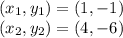 (x_1,y_1)=(1,-1)\\(x_2,y_2)=(4,-6)