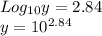 Log_{10}y=2.84\\y=10^{2.84}