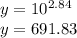 y=10^{2.84}\\y=691.83