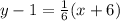 y - 1 = \frac{1}{6} (x + 6)