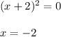 (x+2)^2=0\\ \\x=-2