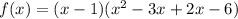 f(x)=(x-1)(x^2-3x+2x-6)