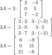 3A=3\cdot\left[\begin{array}{ccc}2&-3\\0&5\\7&-2\end{array}\right]\\\\3A=\left[\begin{array}{ccc}3\cdot2&3\cdot(-3)\\3\cdot0&3\cdot5\\3\cdot7&3\cdot(-2)\end{array}\right]\\\\3A=\left[\begin{array}{ccc}6&-9\\0&15\\21&-6\end{array}\right]