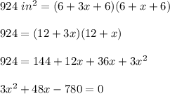 924\ in^{2}=(6+3x+6)(6+x+6)\\ \\924=(12+3x)(12+x)\\ \\924=144+12x+36x+3x^{2}\\ \\ 3x^{2}+48x- 780=0