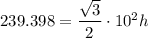 239.398=\dfrac{\sqrt{3}}{2}\cdot 10^2h