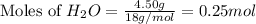 \text{Moles of }H_2O=\frac{4.50g}{18g/mol}=0.25mol