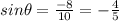 sin \theta =\frac{-8}{10} =-\frac{4}{5}