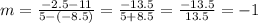 m=\frac{-2.5-11}{5-(-8.5)}=\frac{-13.5}{5+8.5}=\frac{-13.5}{13.5}=-1