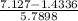 \frac{7.127-1.4336}{5.7898}