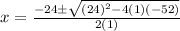 x = \frac{-24 \pm \sqrt{(24)^2 -4(1)(-52)}}{2(1)}
