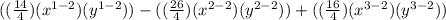 ((\frac{14}{4})(x^{1-2})(y^{1-2}))-((\frac{26}{4})(x^{2-2})(y^{2-2}))+((\frac{16}{4})(x^{3-2})(y^{3-2}))